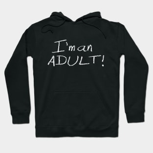 I'm an ADULT! Crayon Drawing (White Text) Hoodie